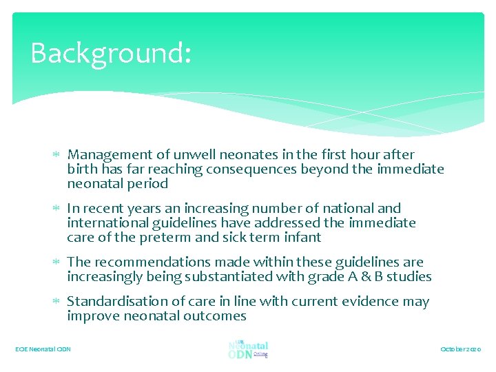 Background: Management of unwell neonates in the first hour after birth has far reaching
