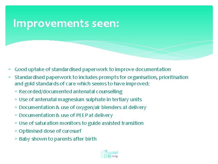 Improvements seen: Good uptake of standardised paperwork to improve documentation Standardised paperwork to includes