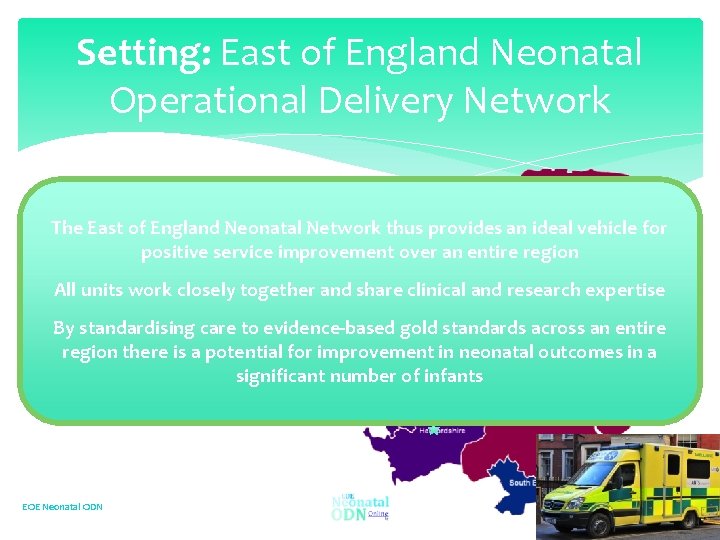 Setting: East of England Neonatal Operational Delivery Network East ofrate: England Neonatal 6 Network