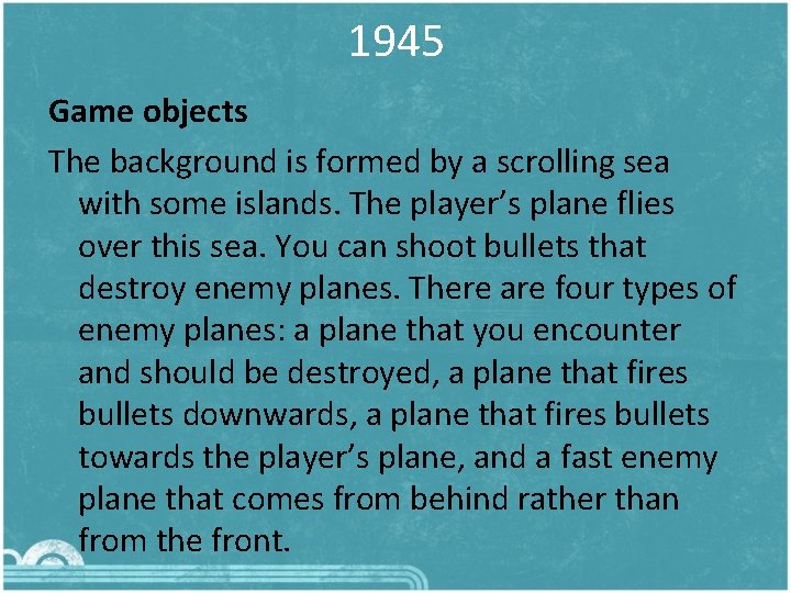 1945 Game objects The background is formed by a scrolling sea with some islands.