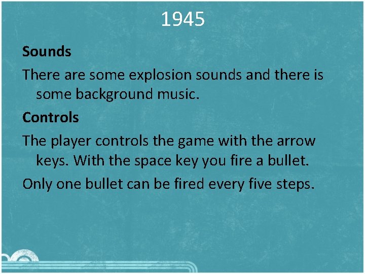 1945 Sounds There are some explosion sounds and there is some background music. Controls