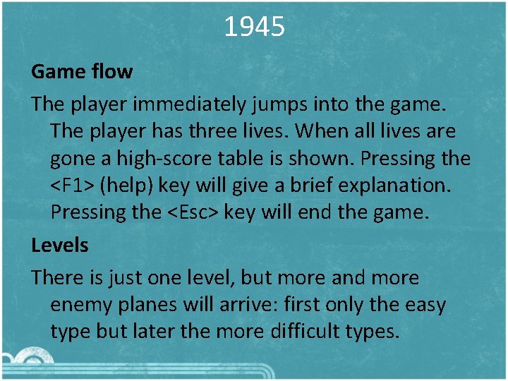 1945 Game flow The player immediately jumps into the game. The player has three