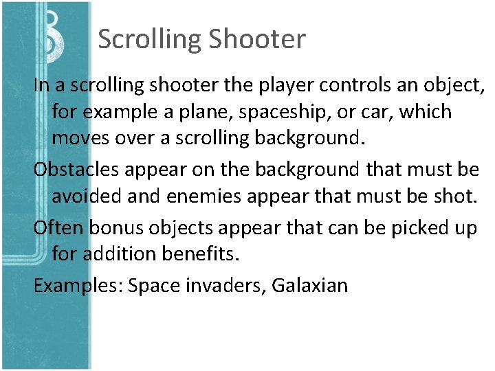 Scrolling Shooter In a scrolling shooter the player controls an object, for example a