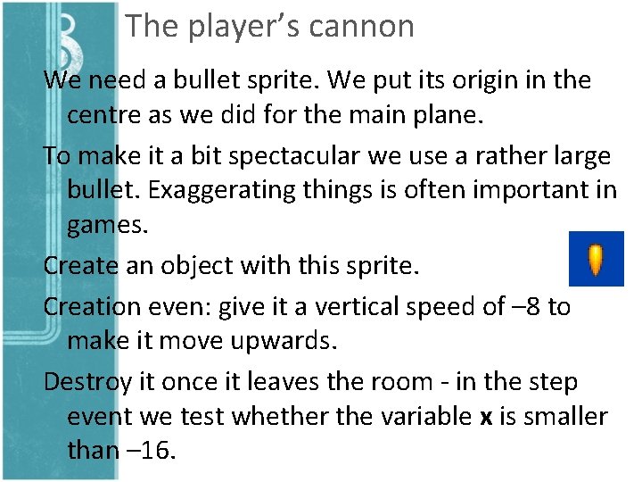 The player’s cannon We need a bullet sprite. We put its origin in the