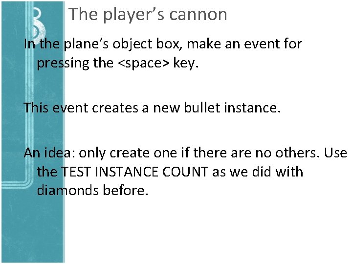 The player’s cannon In the plane’s object box, make an event for pressing the