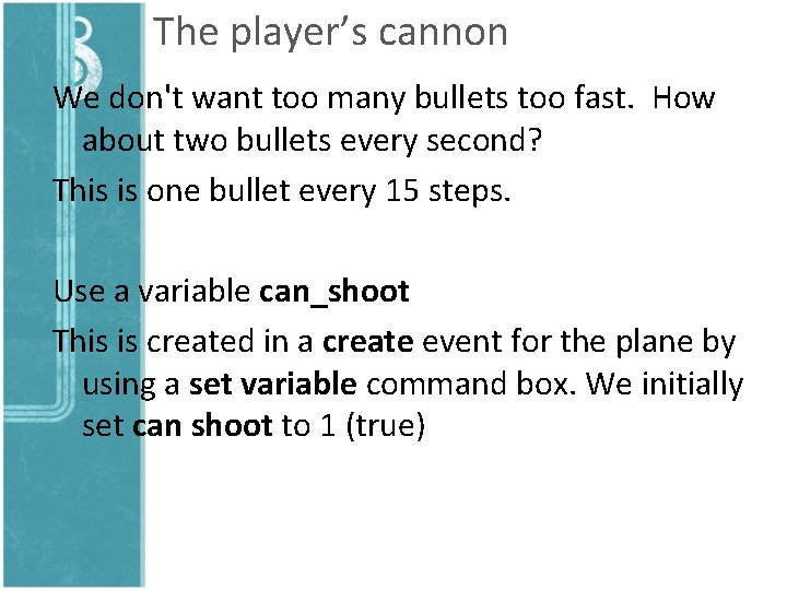 The player’s cannon We don't want too many bullets too fast. How about two