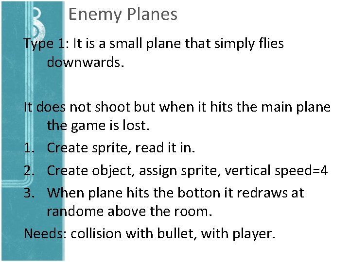 Enemy Planes Type 1: It is a small plane that simply flies downwards. It