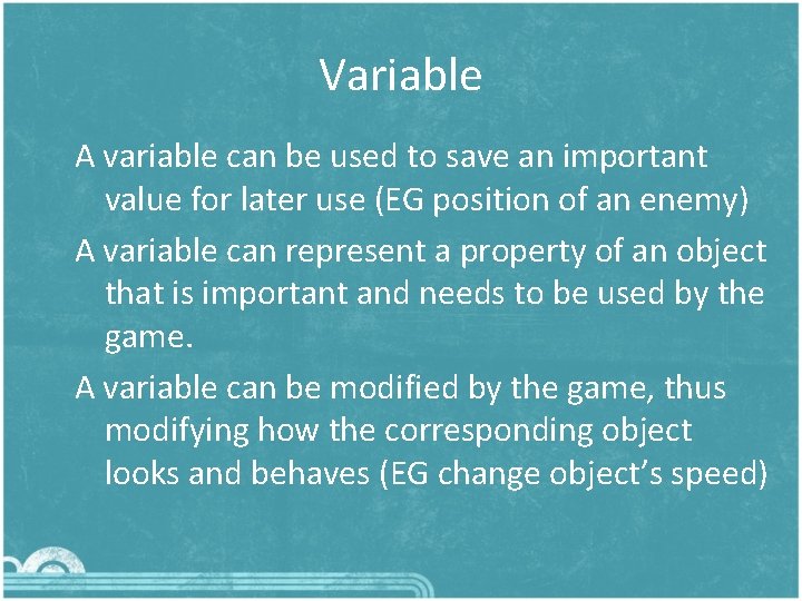 Variable A variable can be used to save an important value for later use