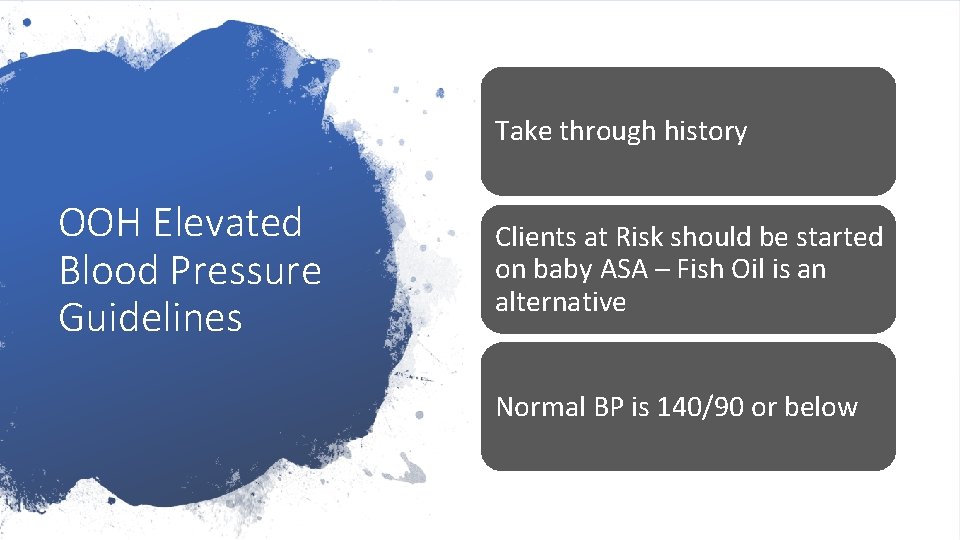 Take through history OOH Elevated Blood Pressure Guidelines Clients at Risk should be started