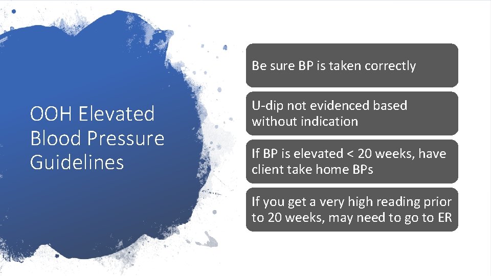 Be sure BP is taken correctly OOH Elevated Blood Pressure Guidelines U-dip not evidenced