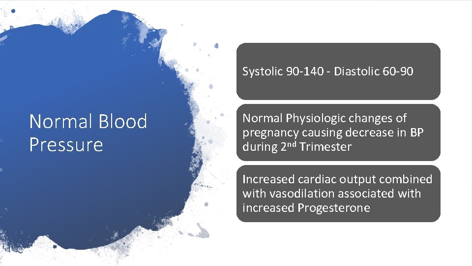 Systolic 90 -140 - Diastolic 60 -90 Normal Blood Pressure Normal Physiologic changes of