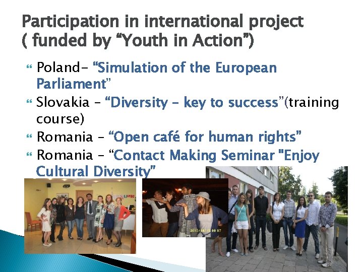 Participation in international project ( funded by “Youth in Action”) Poland- “Simulation of the