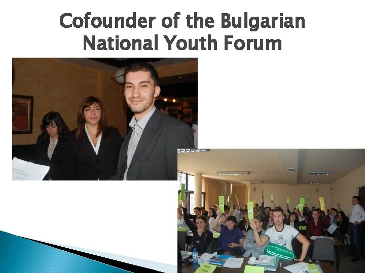 Cofounder of the Bulgarian National Youth Forum 