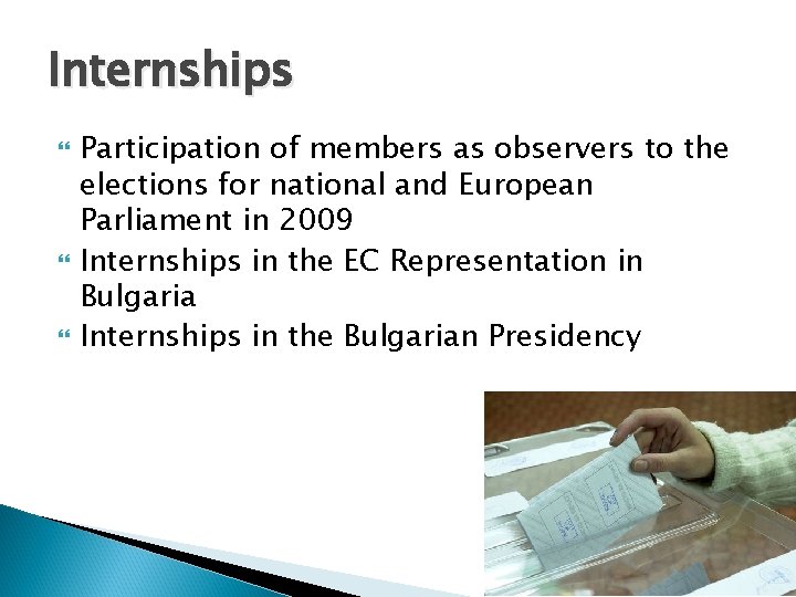 Internships Participation of members as observers to the elections for national and European Parliament