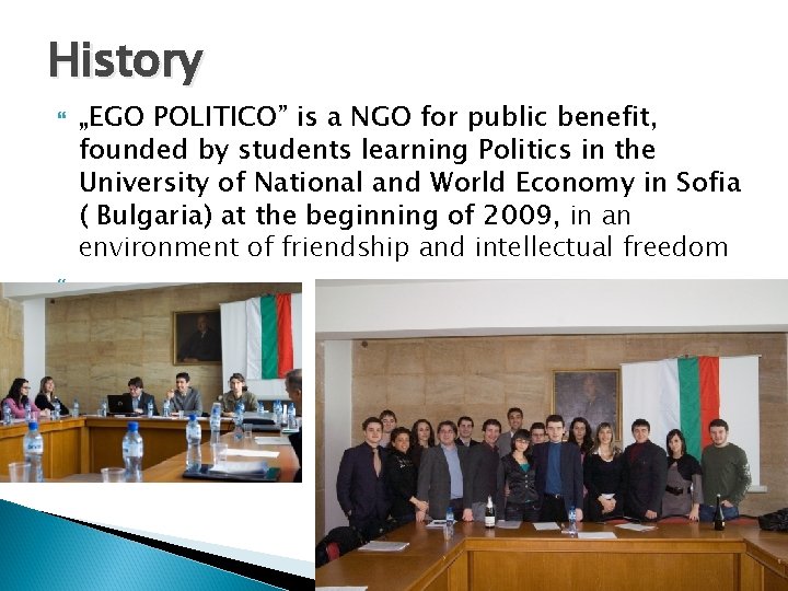 History „EGO POLITICO” is a NGO for public benefit, founded by students learning Politics