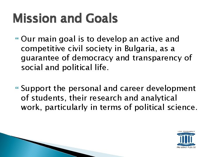 Mission and Goals Our main goal is to develop an active and competitive civil