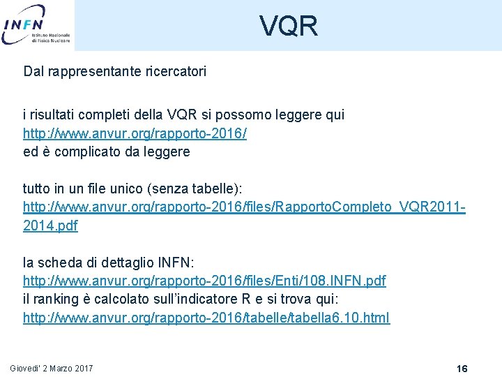 VQR Dal rappresentante ricercatori i risultati completi della VQR si possomo leggere qui http: