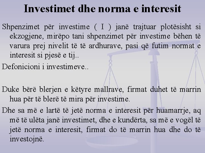 Investimet dhe norma e interesit Shpenzimet për investime ( I ) janë trajtuar plotësisht