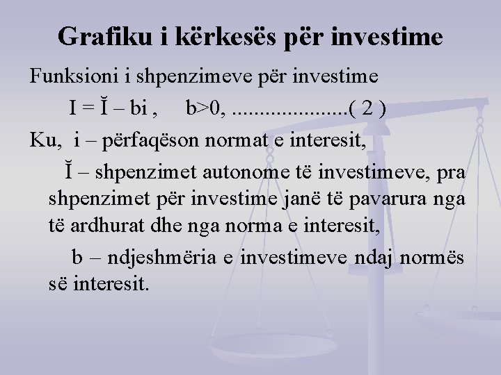 Grafiku i kërkesës për investime Funksioni i shpenzimeve për investime I = Ĭ –