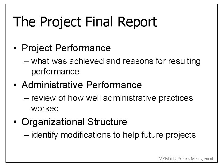 The Project Final Report • Project Performance – what was achieved and reasons for