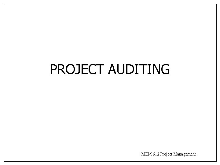 PROJECT AUDITING MEM 612 Project Management 