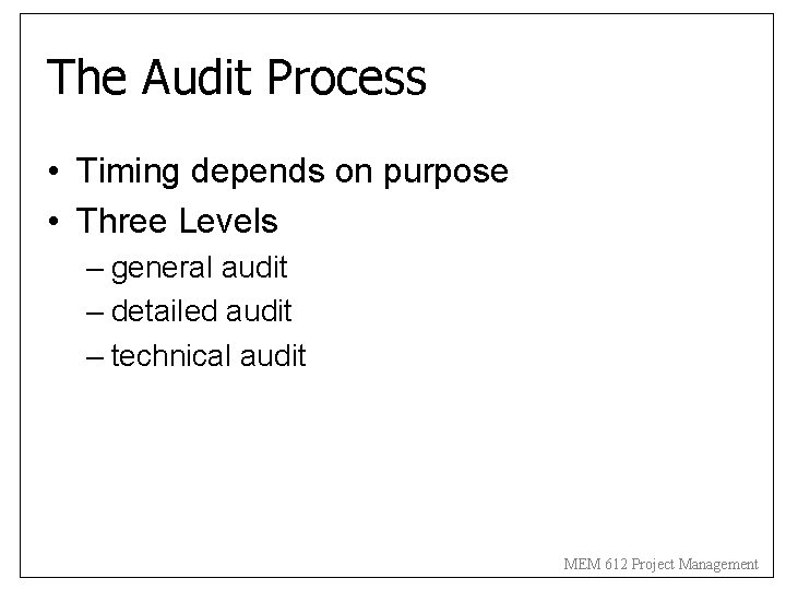 The Audit Process • Timing depends on purpose • Three Levels – general audit