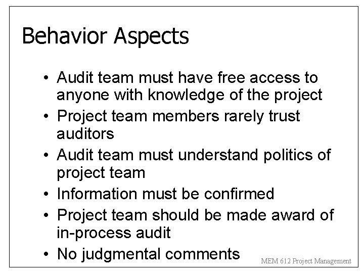 Behavior Aspects • Audit team must have free access to anyone with knowledge of