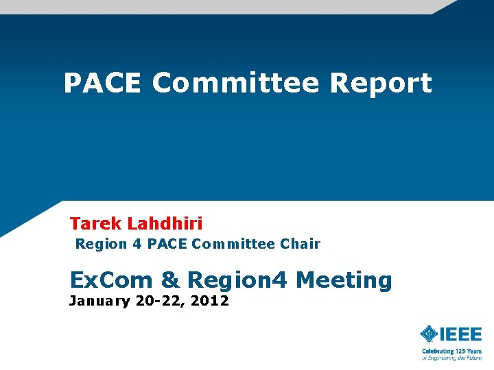 PACE Committee Report Tarek Lahdhiri Region 4 PACE Committee Chair Ex. Com & Region PACE Committee Report Tarek Lahdhiri Region 4 PACE Committee Chair Ex. Com & Region
