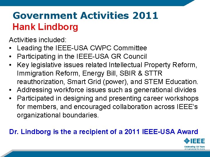 Government Activities 2011 Hank Lindborg Activities included: • Leading the IEEE-USA CWPC Committee • Government Activities 2011 Hank Lindborg Activities included: • Leading the IEEE-USA CWPC Committee •