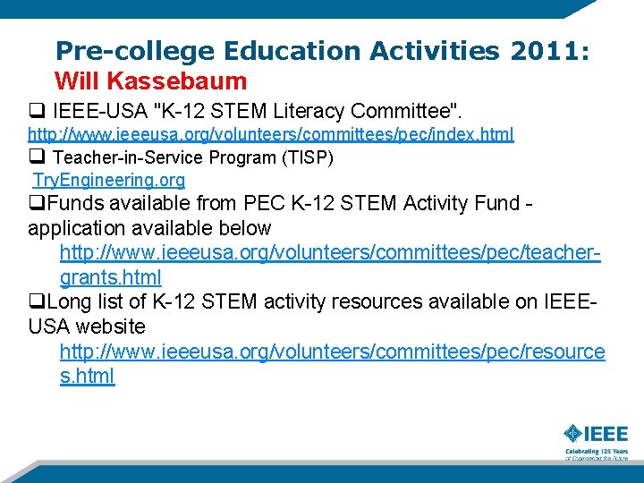Pre-college Education Activities 2011: Will Kassebaum q IEEE-USA "K-12 STEM Literacy Committee". http: //www. Pre-college Education Activities 2011: Will Kassebaum q IEEE-USA "K-12 STEM Literacy Committee". http: //www.