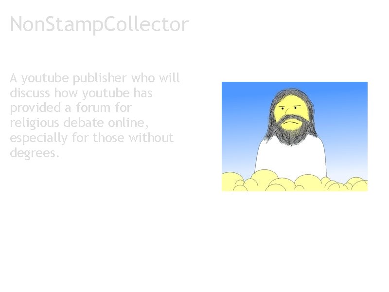 Non. Stamp. Collector A youtube publisher who will discuss how youtube has provided a