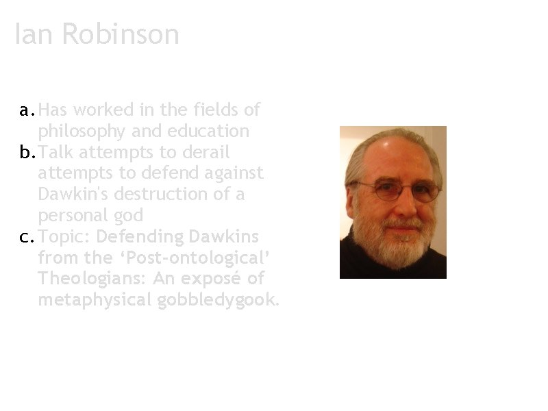 Ian Robinson a. Has worked in the fields of philosophy and education b. Talk