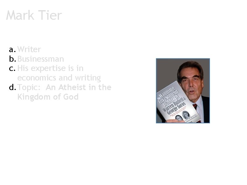 Mark Tier a. Writer b. Businessman c. His expertise is in economics and writing