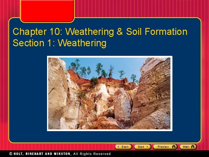 Chapter 10: Weathering & Soil Formation Section 1: Weathering < Back Next > Preview