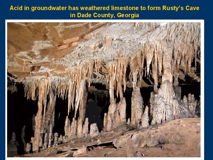 Acid in groundwater has weathered limestone to form Rusty’s Cave in Dade County, Georgia