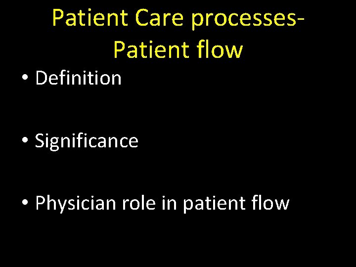 Patient Care processes. Patient flow • Definition • Significance • Physician role in patient