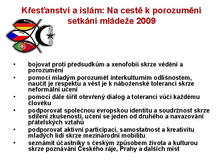 Křesťanství a islám: Na cestě k porozumění setkání mládeže 2009 • • • bojovat