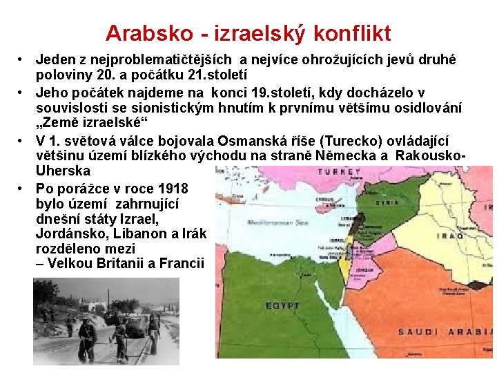 Arabsko - izraelský konflikt • Jeden z nejproblematičtějších a nejvíce ohrožujících jevů druhé poloviny