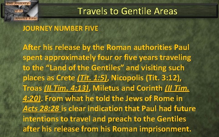 Travels to Gentile Areas JOURNEY NUMBER FIVE After his release by the Roman authorities