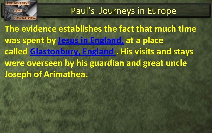 Paul’s Journeys in Europe The evidence establishes the fact that much time was spent