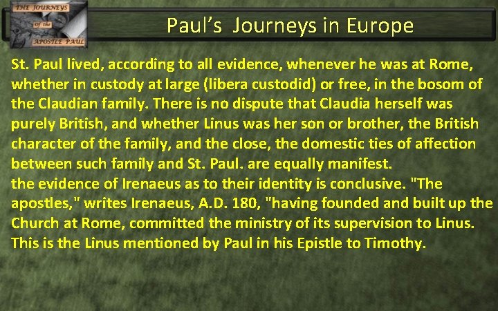 Paul’s Journeys in Europe St. Paul lived, according to all evidence, whenever he was