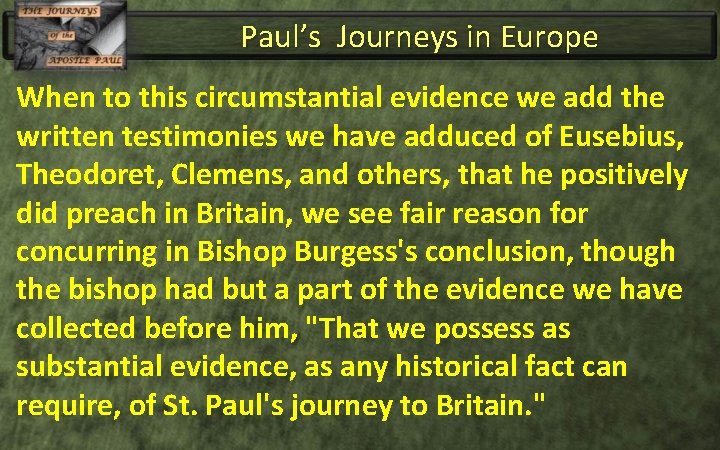 Paul’s Journeys in Europe When to this circumstantial evidence we add the written testimonies