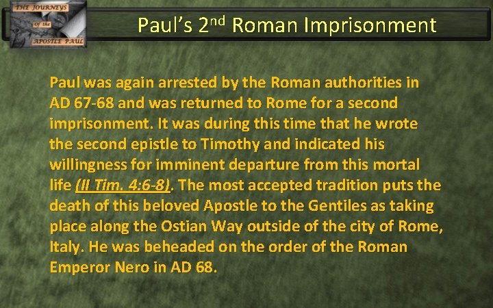 Paul’s 2 nd Roman Imprisonment Paul was again arrested by the Roman authorities in
