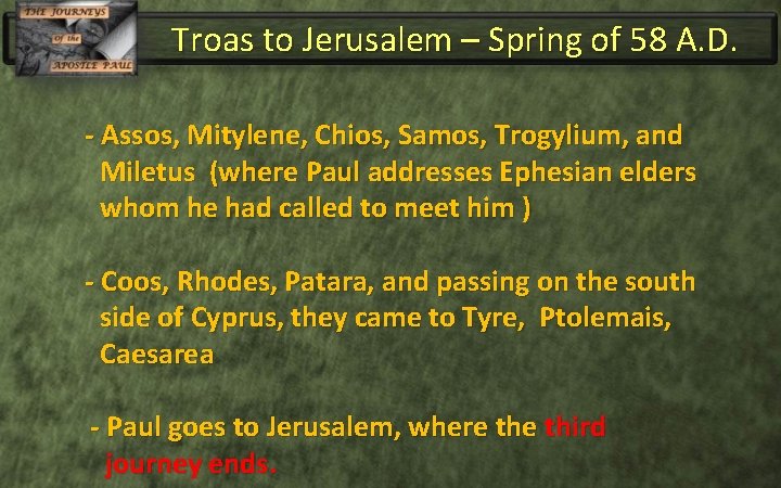 Troas to Jerusalem – Spring of 58 A. D. - Assos, Mitylene, Chios, Samos,
