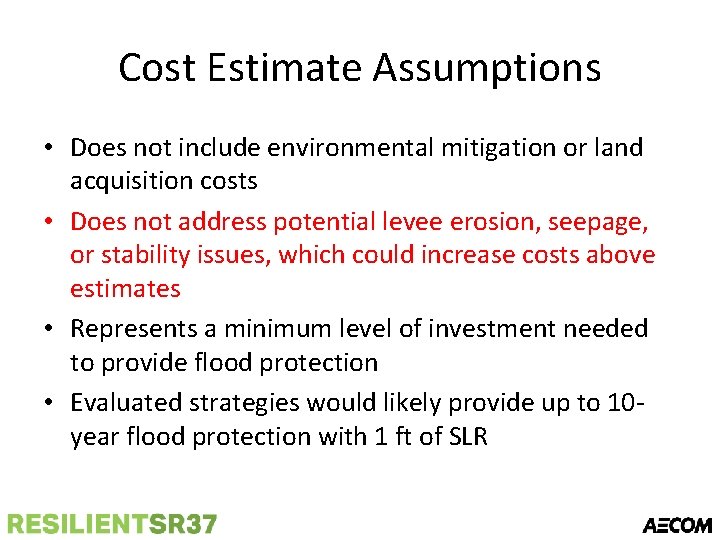 Cost Estimate Assumptions • Does not include environmental mitigation or land acquisition costs •