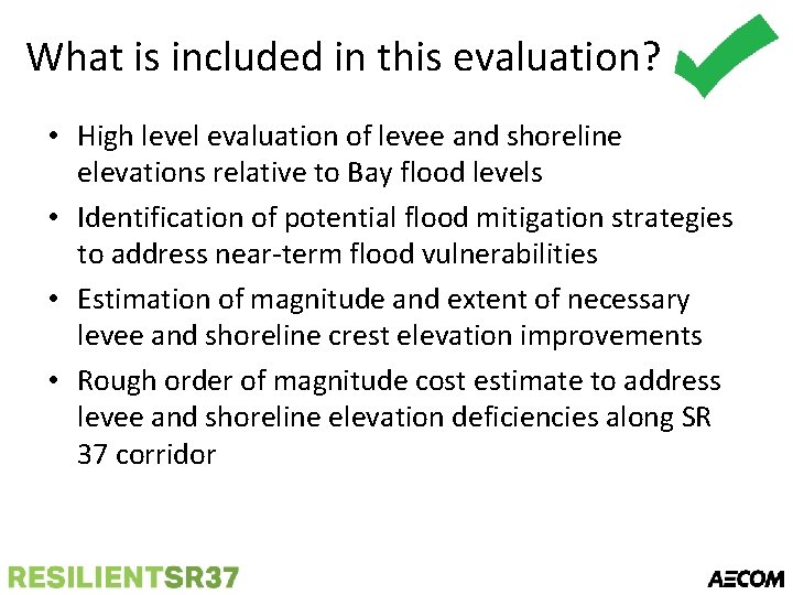 What is included in this evaluation? • High level evaluation of levee and shoreline