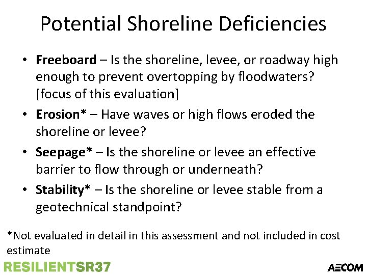 Potential Shoreline Deficiencies • Freeboard – Is the shoreline, levee, or roadway high enough