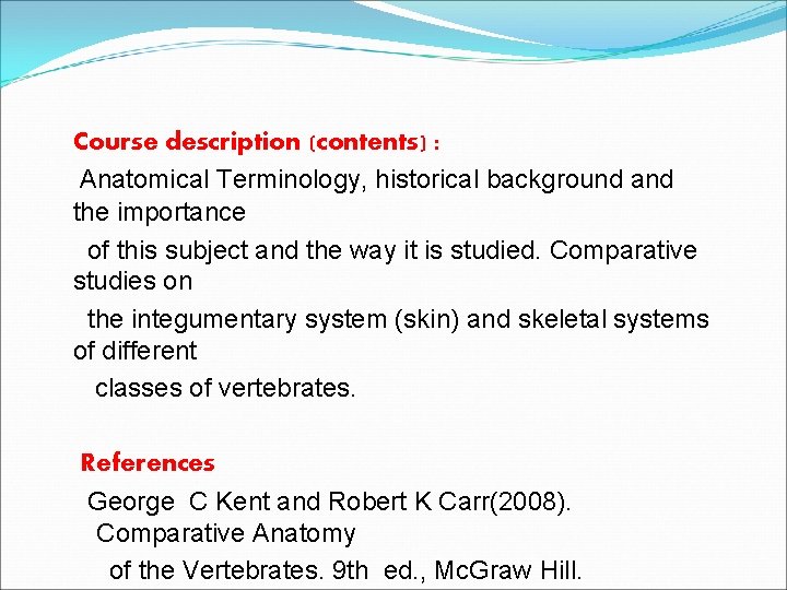 Course description (contents) : Anatomical Terminology, historical background and the importance of this subject