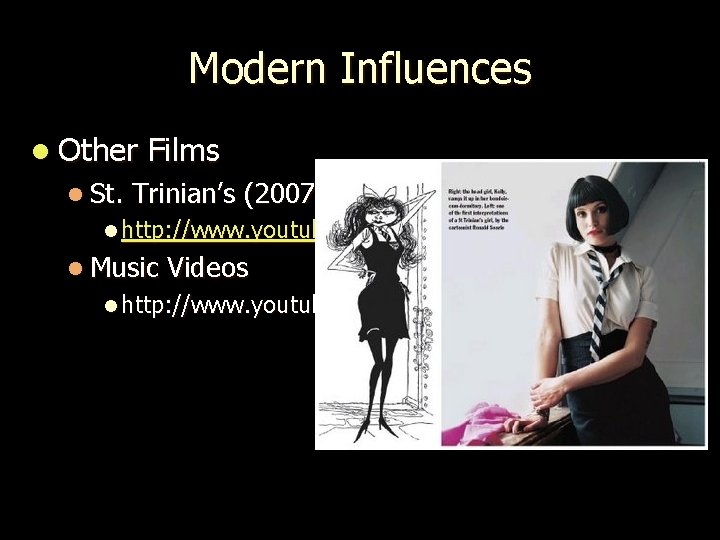 Modern Influences l Other l St. Films Trinian’s (2007) l http: //www. youtube. com/watch?