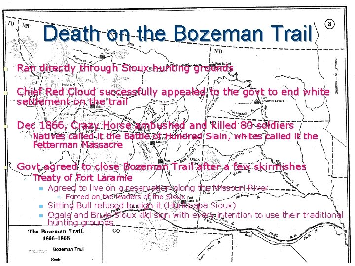 Death on the Bozeman Trail n Ran directly through Sioux hunting grounds n Chief